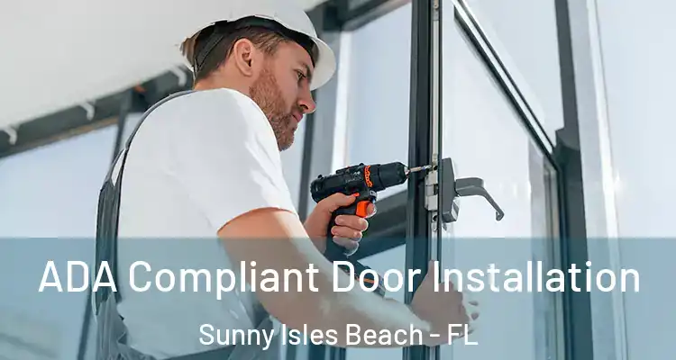  ADA Compliant Door Installation Sunny Isles Beach - FL