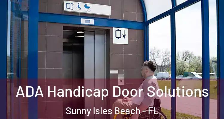  ADA Handicap Door Solutions Sunny Isles Beach - FL