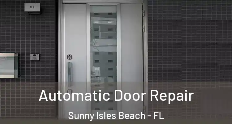  Automatic Door Repair Sunny Isles Beach - FL