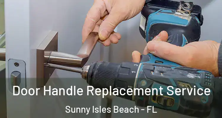  Door Handle Replacement Service Sunny Isles Beach - FL