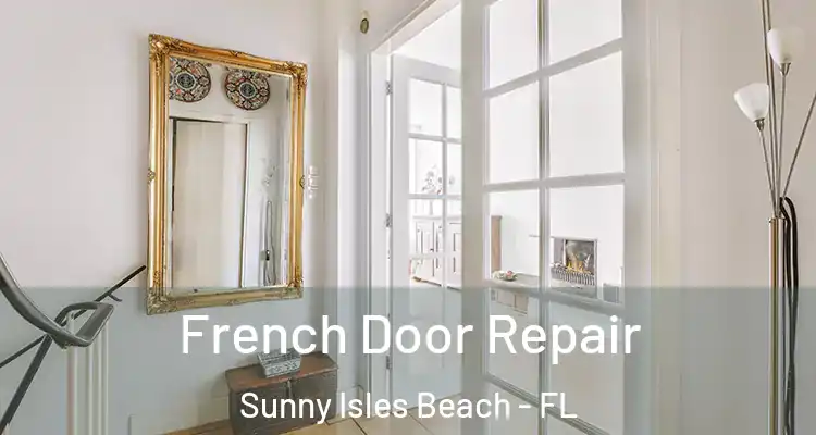  French Door Repair Sunny Isles Beach - FL