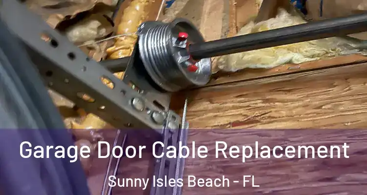  Garage Door Cable Replacement Sunny Isles Beach - FL