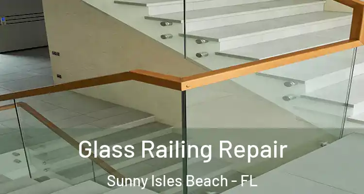  Glass Railing Repair Sunny Isles Beach - FL