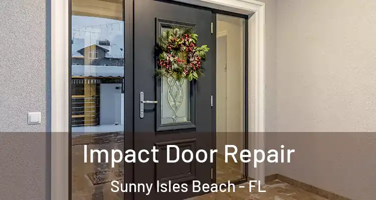  Impact Door Repair Sunny Isles Beach - FL
