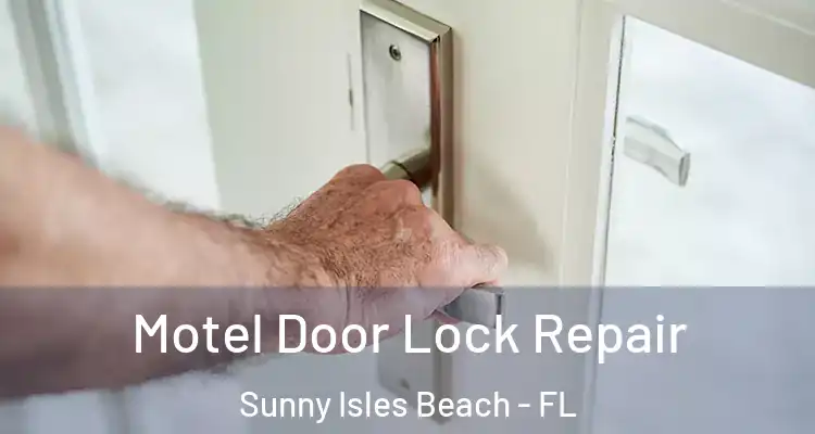  Motel Door Lock Repair Sunny Isles Beach - FL