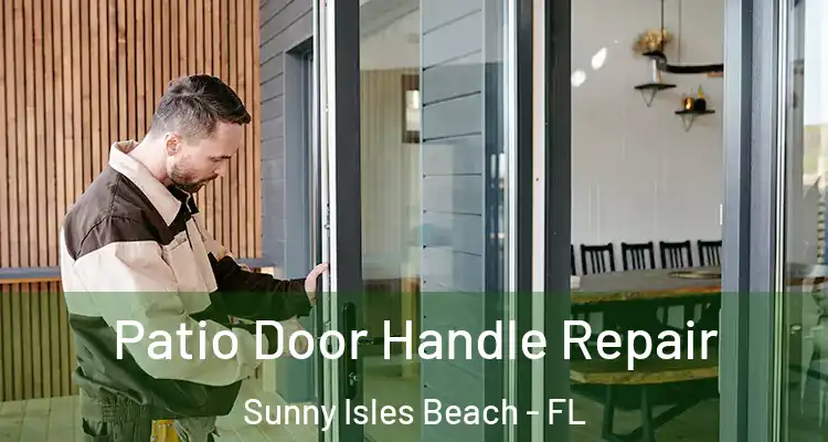  Patio Door Handle Repair Sunny Isles Beach - FL