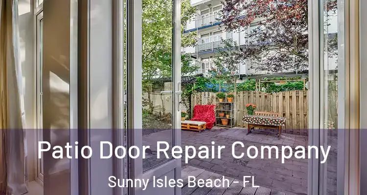  Patio Door Repair Company Sunny Isles Beach - FL