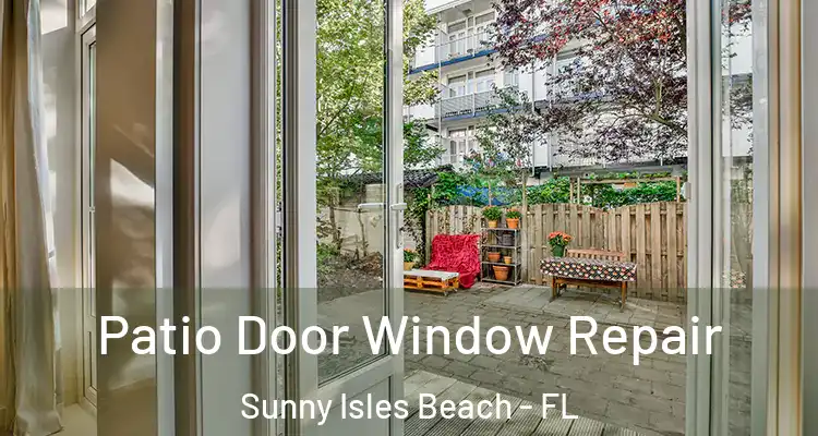  Patio Door Window Repair Sunny Isles Beach - FL