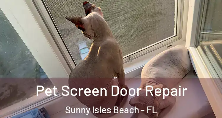  Pet Screen Door Repair Sunny Isles Beach - FL