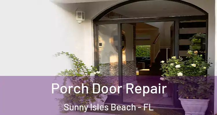  Porch Door Repair Sunny Isles Beach - FL