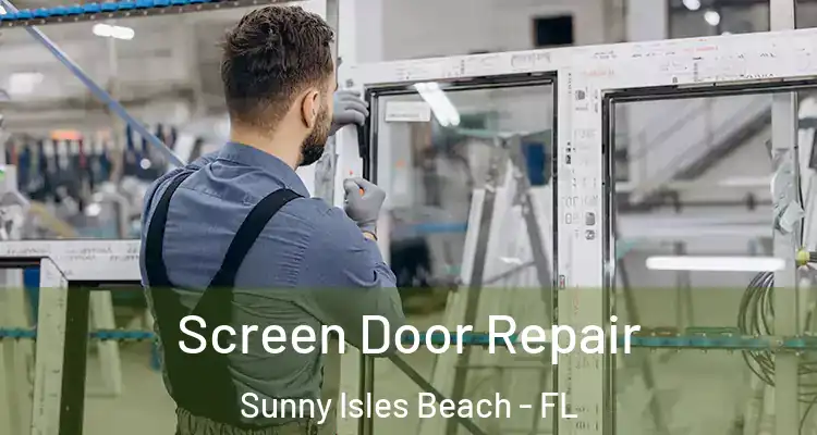  Screen Door Repair Sunny Isles Beach - FL
