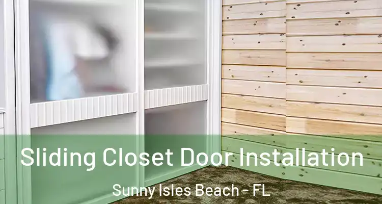  Sliding Closet Door Installation Sunny Isles Beach - FL