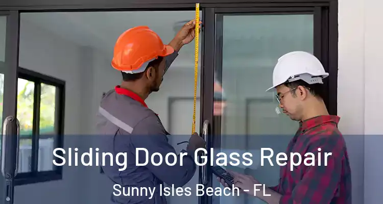  Sliding Door Glass Repair Sunny Isles Beach - FL