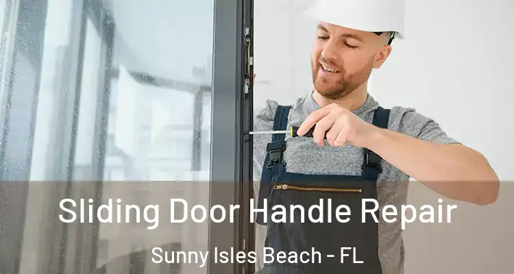  Sliding Door Handle Repair Sunny Isles Beach - FL