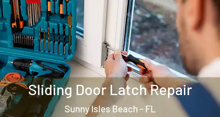  Sliding Door Latch Repair Sunny Isles Beach - FL