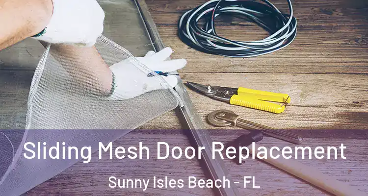  Sliding Mesh Door Replacement Sunny Isles Beach - FL