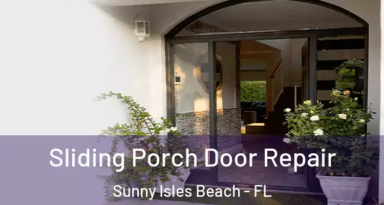  Sliding Porch Door Repair Sunny Isles Beach - FL