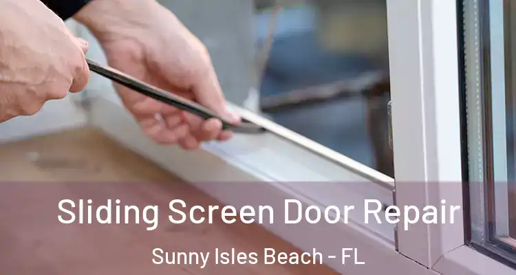  Sliding Screen Door Repair Sunny Isles Beach - FL