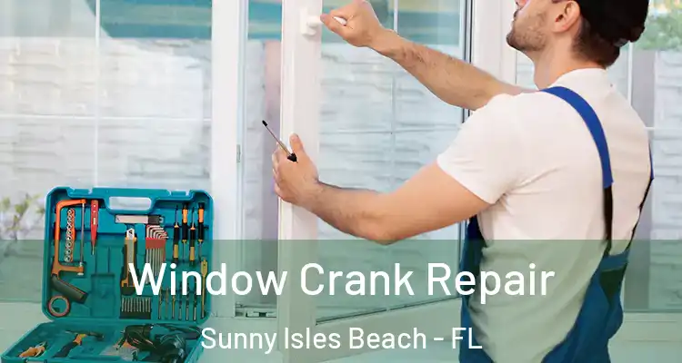  Window Crank Repair Sunny Isles Beach - FL